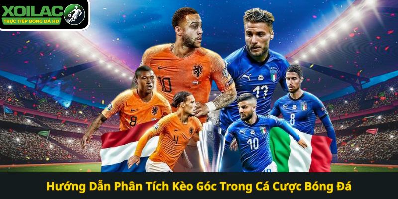 Hướng Dẫn Phân Tích Kèo Góc Trong Cá Cược Bóng Đá